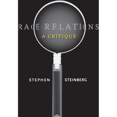 Race Relations - by  Stephen Steinberg (Paperback)