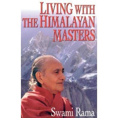 Living with the Himalayan Masters - by  Swami Rama (Paperback)