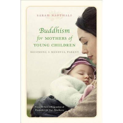 Buddhism for Mothers of Young Children - by  Sarah Napthali (Paperback)