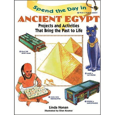 Spend the Day in Ancient Egypt - by  Linda Honan (Paperback)