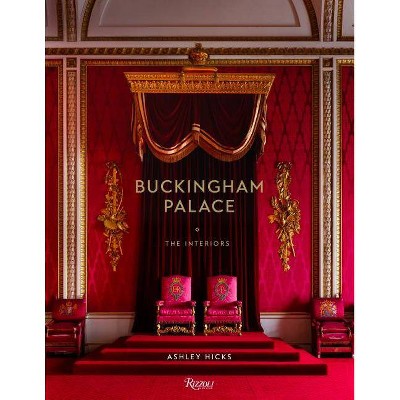 Buckingham Palace - by  Ashley Hicks (Hardcover)