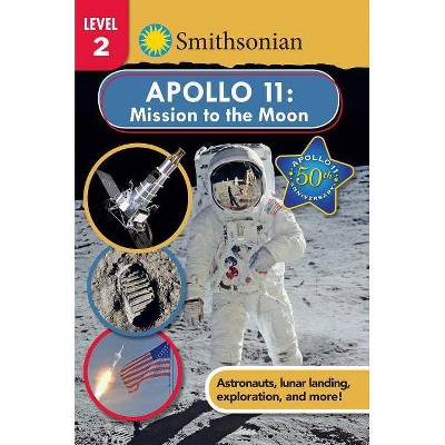 Smithsonian Reader: Apollo 11: Mission to the Moon - (Smithsonian Leveled Readers) by  Courtney Acampora (Paperback)