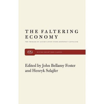 Faltering Economy - by  John Bellamy Foster (Paperback)