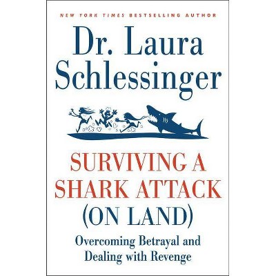Surviving a Shark Attack (on Land) - by  Laura C Schlessinger (Paperback)