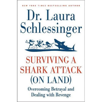 Surviving a Shark Attack (on Land) - by  Laura C Schlessinger (Paperback)