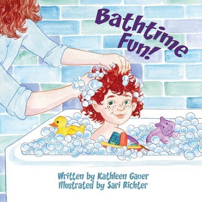 Bathtime Fun! - by  Kathleen Gauer (Paperback)