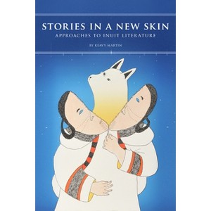 Stories in a New Skin - (Contemporary Studies on the North) by  Keavy Martin (Paperback) - 1 of 1