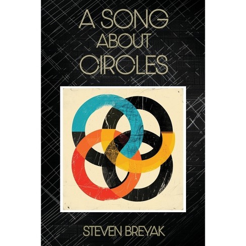 A Song About Circles - by  Steven Breyak (Paperback) - image 1 of 1