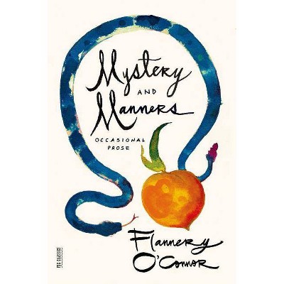 Mystery and Manners - (FSG Classics) by  Flannery O'Connor (Paperback)