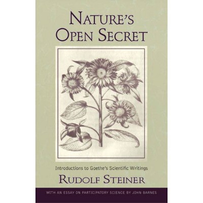 Nature's Open Secret - (Classics in Anthroposophy) by  Rudolf Steiner (Paperback)