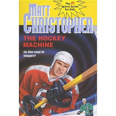 The Hockey Machine - (Matt Christopher Sports Classics) by  Matt Christopher (Paperback)