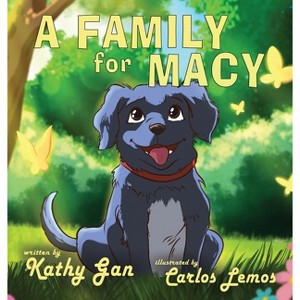A Family for Macy - by  Kathy Gan (Hardcover) - 1 of 1