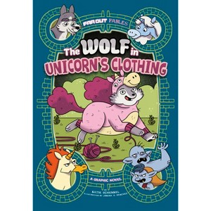 The Wolf in Unicorn's Clothing - (Far Out Fables) by  Katie Schenkel (Paperback) - 1 of 1