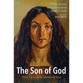 The Son of God - by Charles Lee Irons & Danny André Dixon & Dustin R Smith