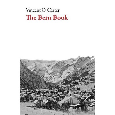 The Bern Book - (American Literature) by  Vincent O Carter (Paperback)