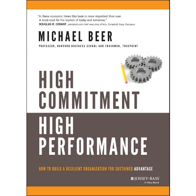 High Commitment High Performance - by  Michael Beer (Hardcover)