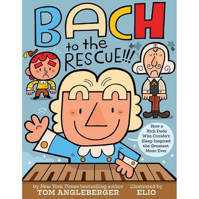 Bach to the Rescue!!! - by  Tom Angleberger (Hardcover)