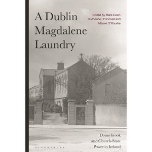 A Dublin Magdalene Laundry - by  Mark Coen & Katherine O'Donnell & Maeve O'Rourke (Paperback) - 1 of 1