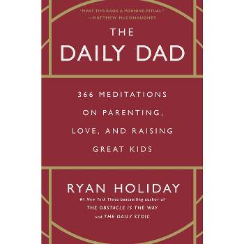 The Daily Dad - by Ryan Holiday (Hardcover)