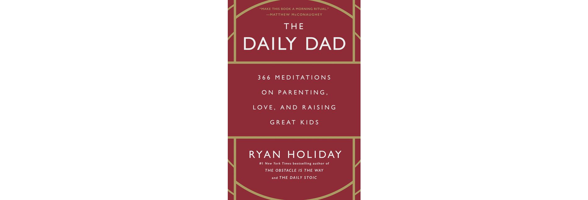The Daily Dad - by Ryan Holiday (Hardcover)