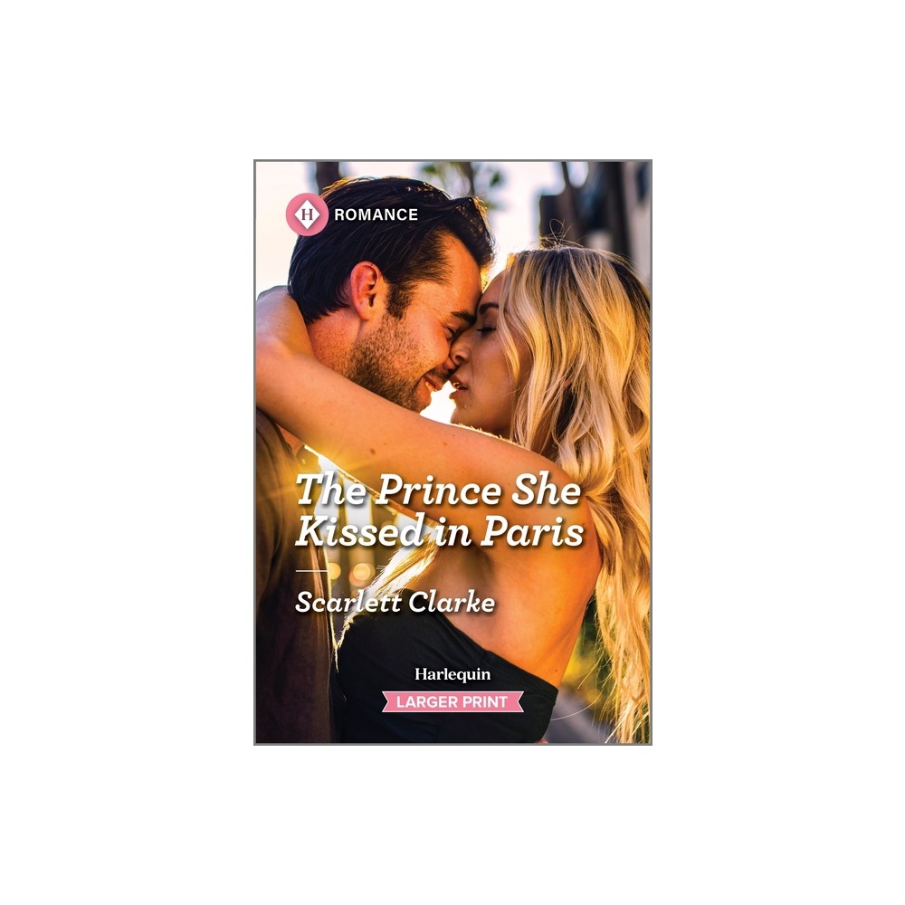 The Prince She Kissed in Paris - Large Print by Scarlett Clarke (Paperback)