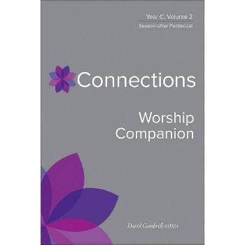 Connections Worship Companion, Year C, Volume 2 - (Connections: A Lectionary Commentary for Preaching and Worsh) by  David Gambrell (Hardcover)