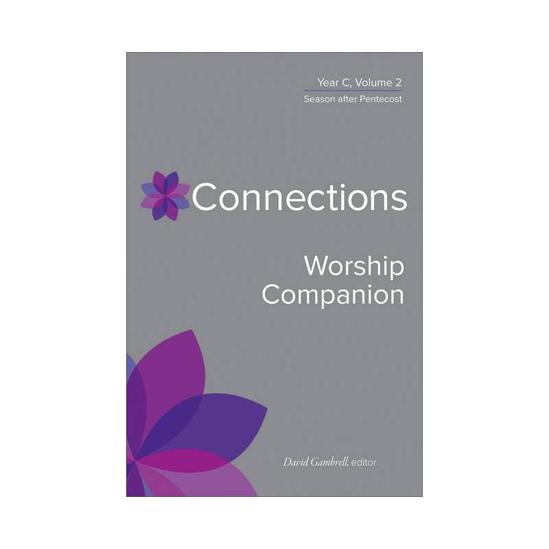 Connections Worship Companion, Year C, Volume 2 - (Connections: A Lectionary Commentary for Preaching and Worsh) by  David Gambrell (Hardcover), 1 of 2
