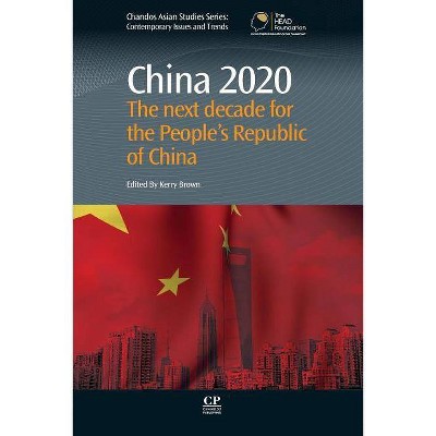  China 2020 - (Chandos Asian Studies) by  Kerry Brown (Paperback) 