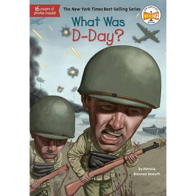 What Was D-Day? - (What Was?) by  Patricia Brennan Demuth & Who Hq (Paperback)