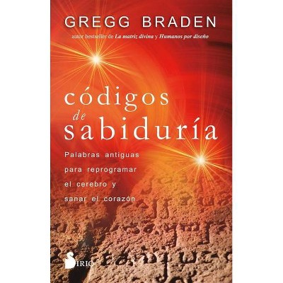 Codigos de Sabiduria - by  Gregg Braden (Paperback)