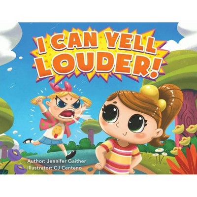 I Can Yell Louder - by  Jennifer Gaither (Paperback)