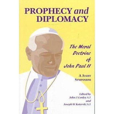 Prophecy and Diplomacy - by  John J Conley & Joseph W Koterski (Paperback)