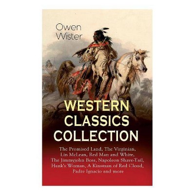 Western Classics Collection - by  Owen Wister & Frederic Remington (Paperback)