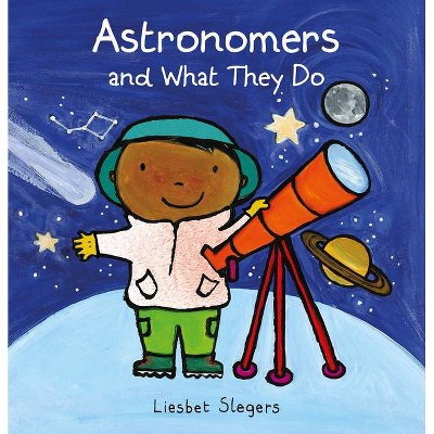 Astronomers and What They Do - (Professions) by  Liesbet Slegers (Hardcover)