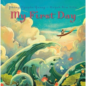 My First Day - by  Phùng Nguyên Quang & Huynh Kim Liên (Hardcover) - 1 of 1
