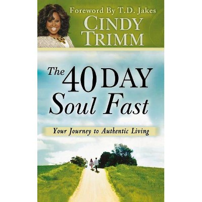 40 Day Soul Fast - by  Cindy Trimm (Hardcover)