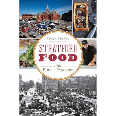 Stratford Food - by  Steve Stacey (Paperback)