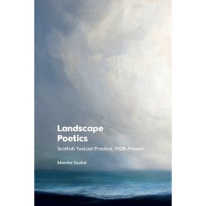 Landscape Poetics - by  Monika Szuba (Paperback) - 1 of 1