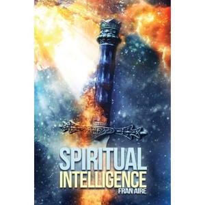 Spiritual Intelligence - by  Fran Aire (Paperback) - 1 of 1