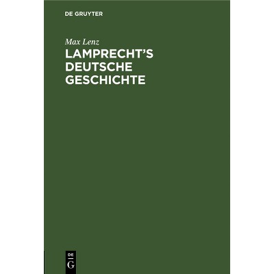 Lamprecht's Deutsche Geschichte - by  Max Lenz (Hardcover)