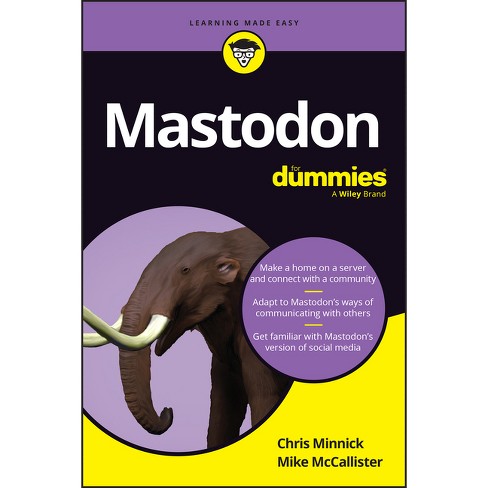 Mastodon for Dummies - by  Chris Minnick & Michael McCallister (Paperback) - image 1 of 1