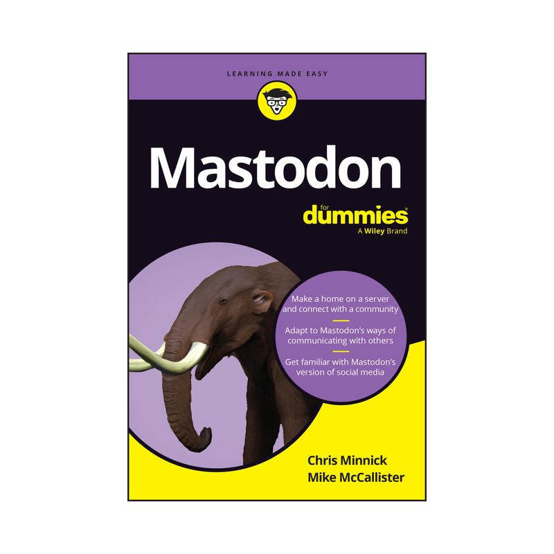 Mastodon for Dummies - by  Chris Minnick & Michael McCallister (Paperback), 1 of 2