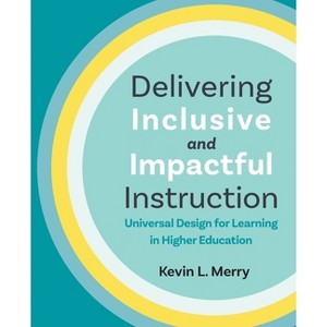 Delivering Inclusive and Impactful Instruction - by  Kevin L Merry (Paperback) - 1 of 1