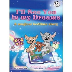 I'll See You In My Dreams a magical bedtime story - by  Michal y Noah (Hardcover) - 1 of 1
