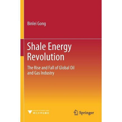 Shale Energy Revolution - by  Binlei Gong (Paperback)