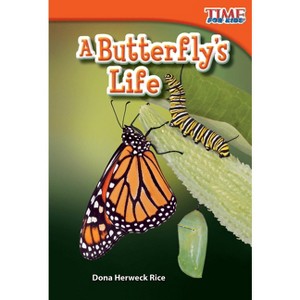 A Butterfly's Life - (Time for Kids(r) Informational Text) 2nd Edition by  Dona Herweck Rice (Paperback) - 1 of 1