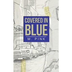 Covered in Blue - by  M Pink (Hardcover) - 1 of 1