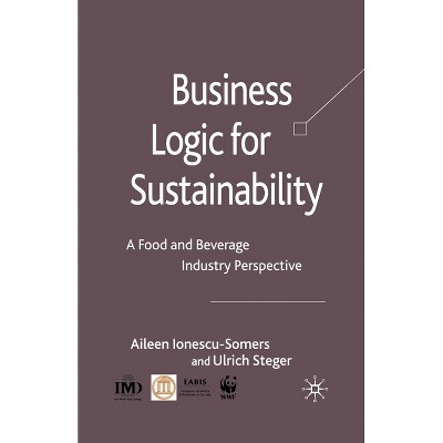 Business Logic for Sustainability - by  Aileen Ionescu-Somers & Ulrich Steger (Paperback)