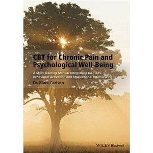 CBT for Chronic Pain and Psychological Well-Being - by  Mark Carlson (Paperback) - 1 of 1