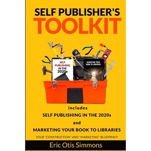 Self Publisher's Toolkit - by  Eric Otis Simmons (Paperback) - 1 of 1